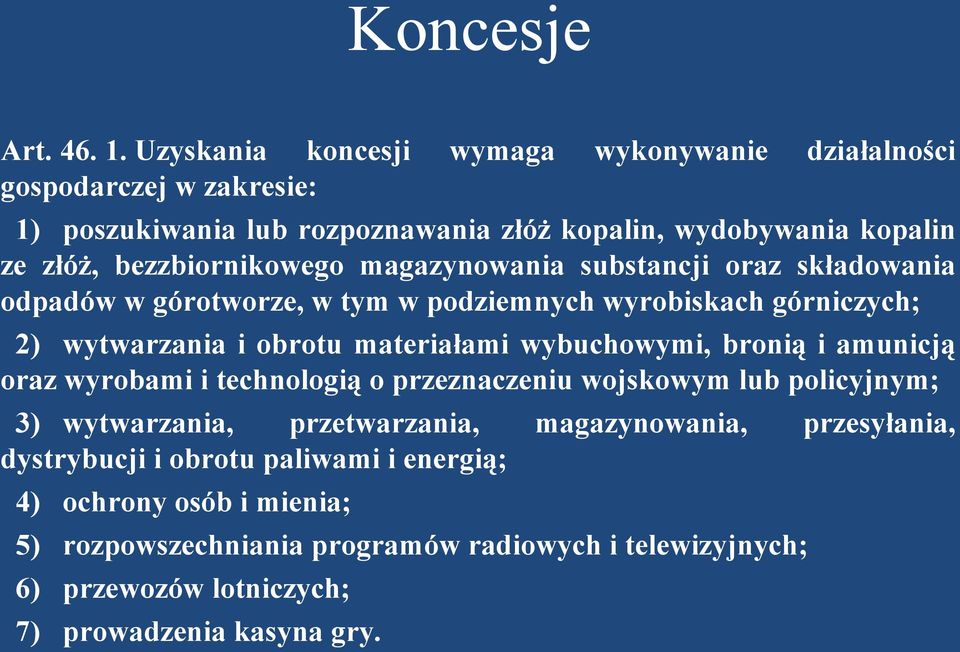 bezzbiornikowego magazynowania substancji oraz składowania odpadów w górotworze, w tym w podziemnych wyrobiskach górniczych; 2) wytwarzania i obrotu materiałami