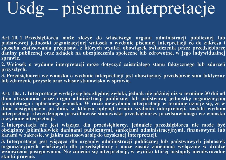 przepisów, z których wynika obowiązek świadczenia przez przedsiębiorcę daniny publicznej oraz składek na ubezpieczenia społeczne lub zdrowotne, w jego indywidualnej sprawie. 2.