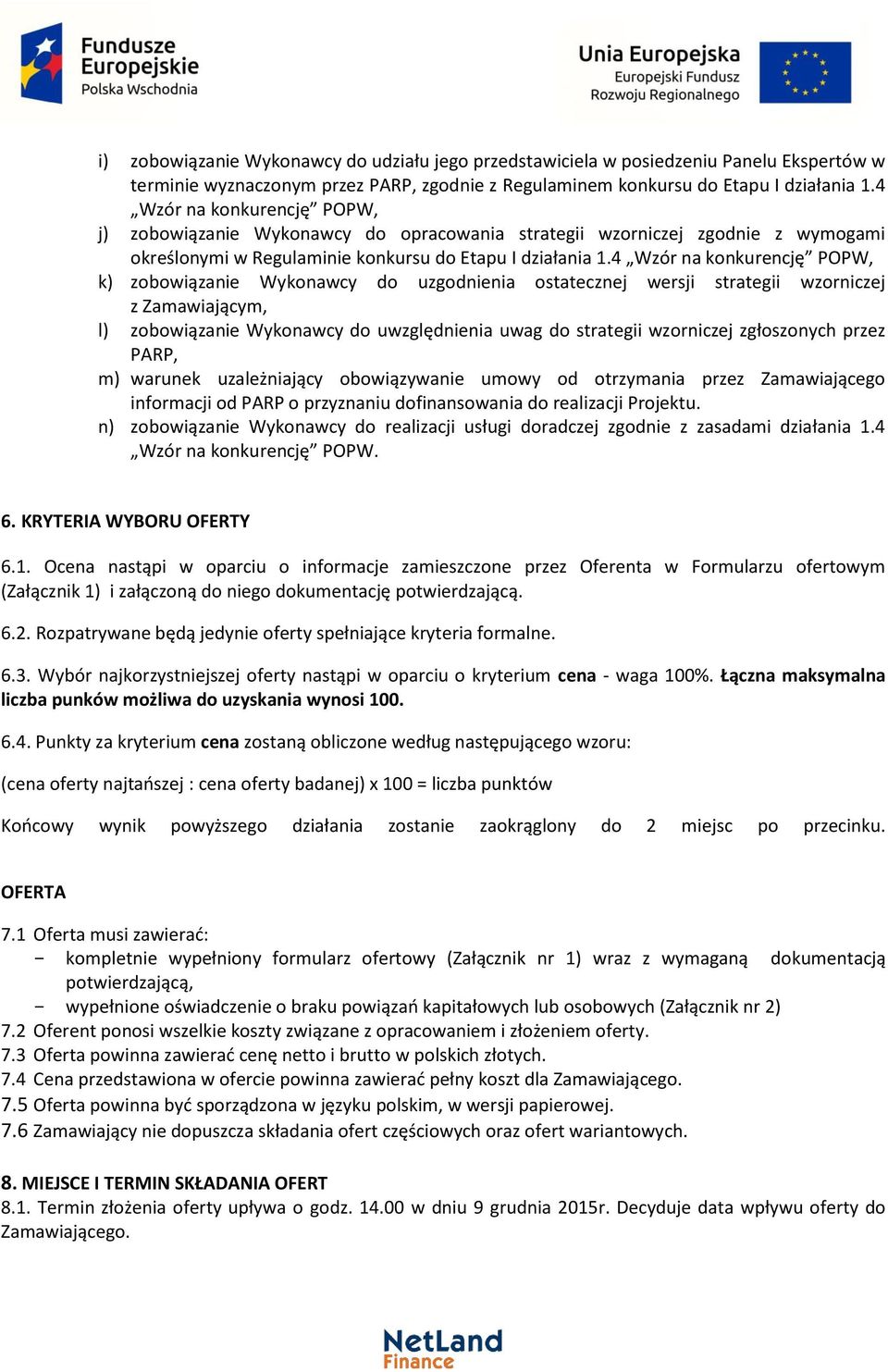 4 Wzór na konkurencję POPW, k) zobowiązanie Wykonawcy do uzgodnienia ostatecznej wersji strategii wzorniczej z Zamawiającym, l) zobowiązanie Wykonawcy do uwzględnienia uwag do strategii wzorniczej