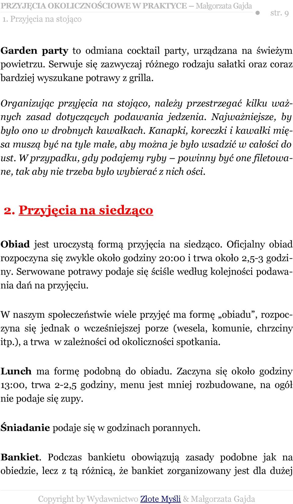 Kanapki, koreczki i kawałki mięsa muszą być na tyle małe, aby można je było wsadzić w całości do ust.