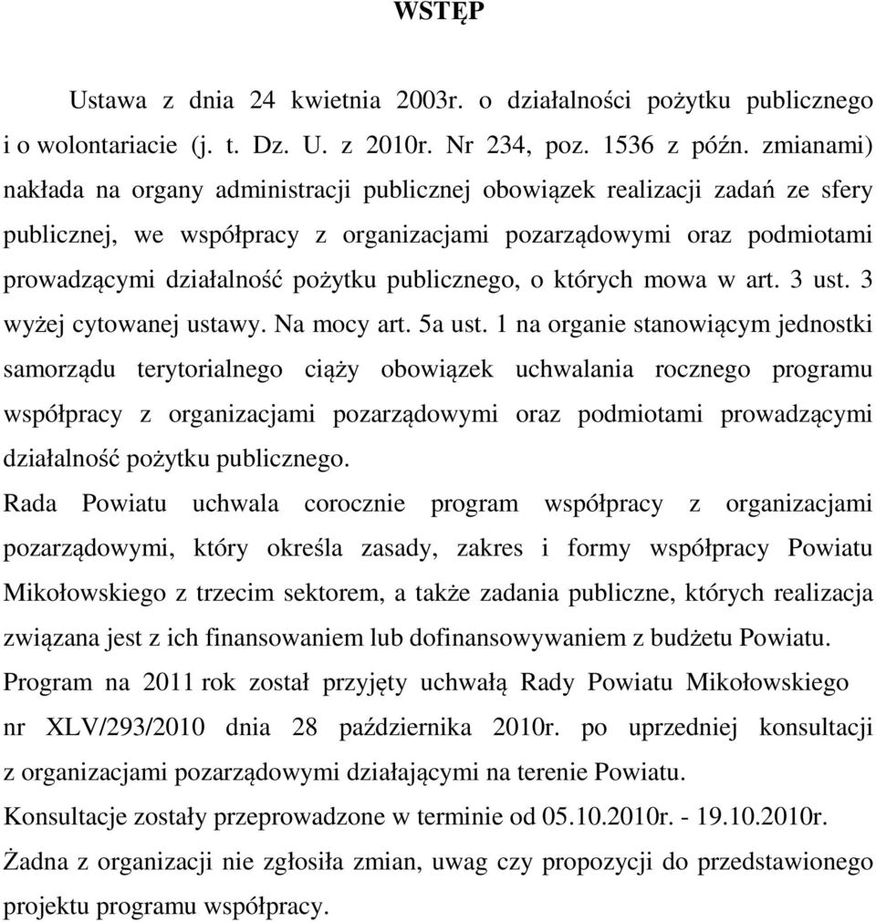 publicznego, o których mowa w art. 3 ust. 3 wyżej cytowanej ustawy. Na mocy art. 5a ust.