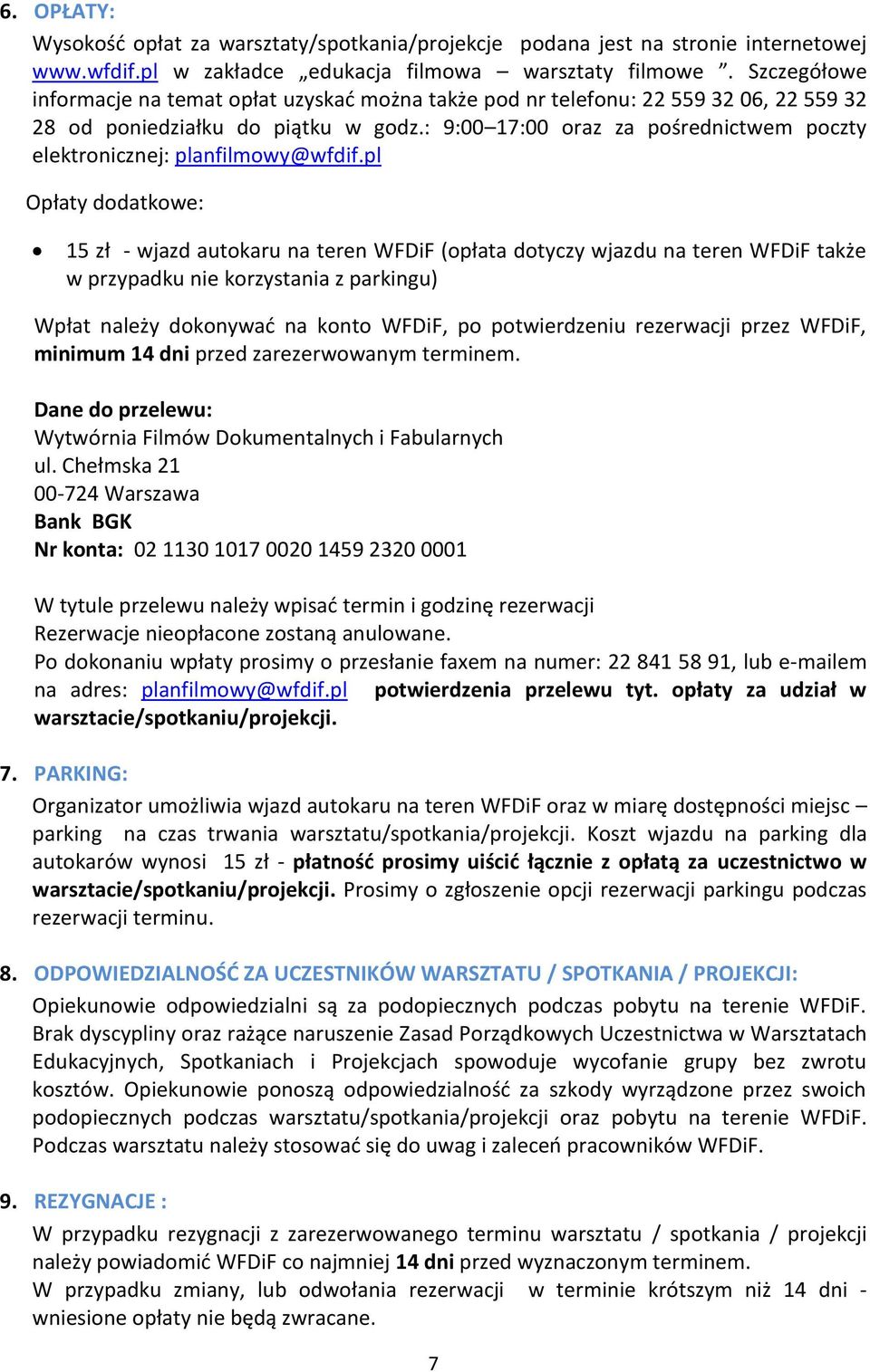 : 9:00 17:00 oraz za pośrednictwem poczty elektronicznej: planfilmowy@wfdif.