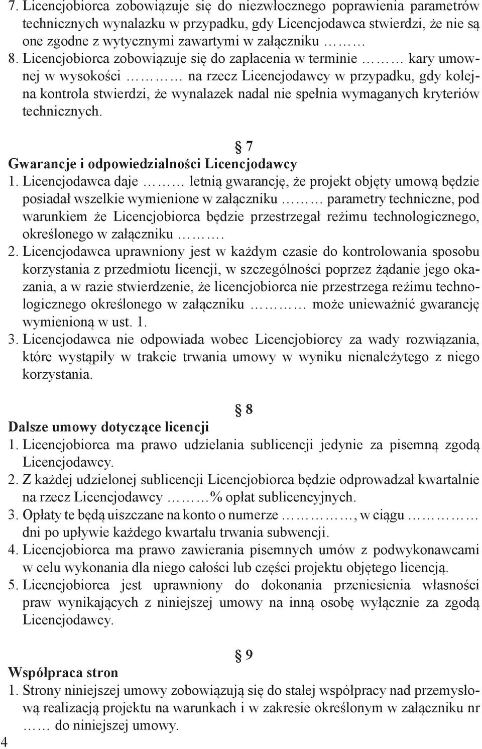 kryteriów technicznych. 7 Gwarancje i odpowiedzialności Licencjodawcy 1.