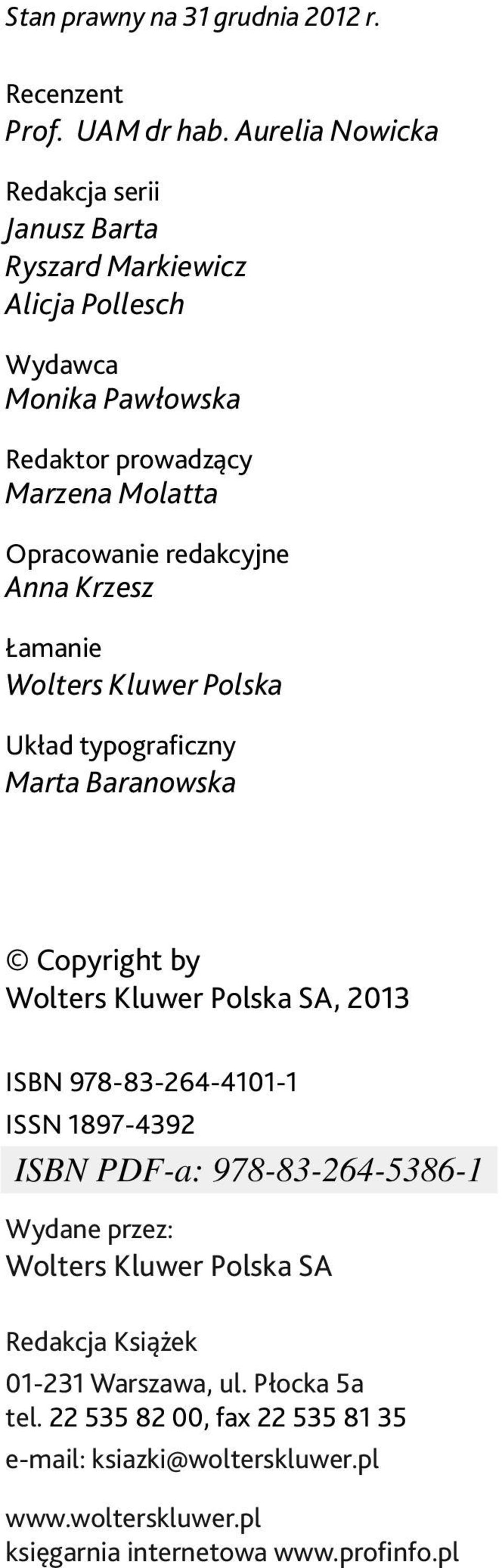 Opracowanie redakcyjne Anna Krzesz Łamanie Wolters Kluwer Polska Układ typograficzny Marta Baranowska Copyright by Wolters Kluwer Polska SA, 2013 ISBN