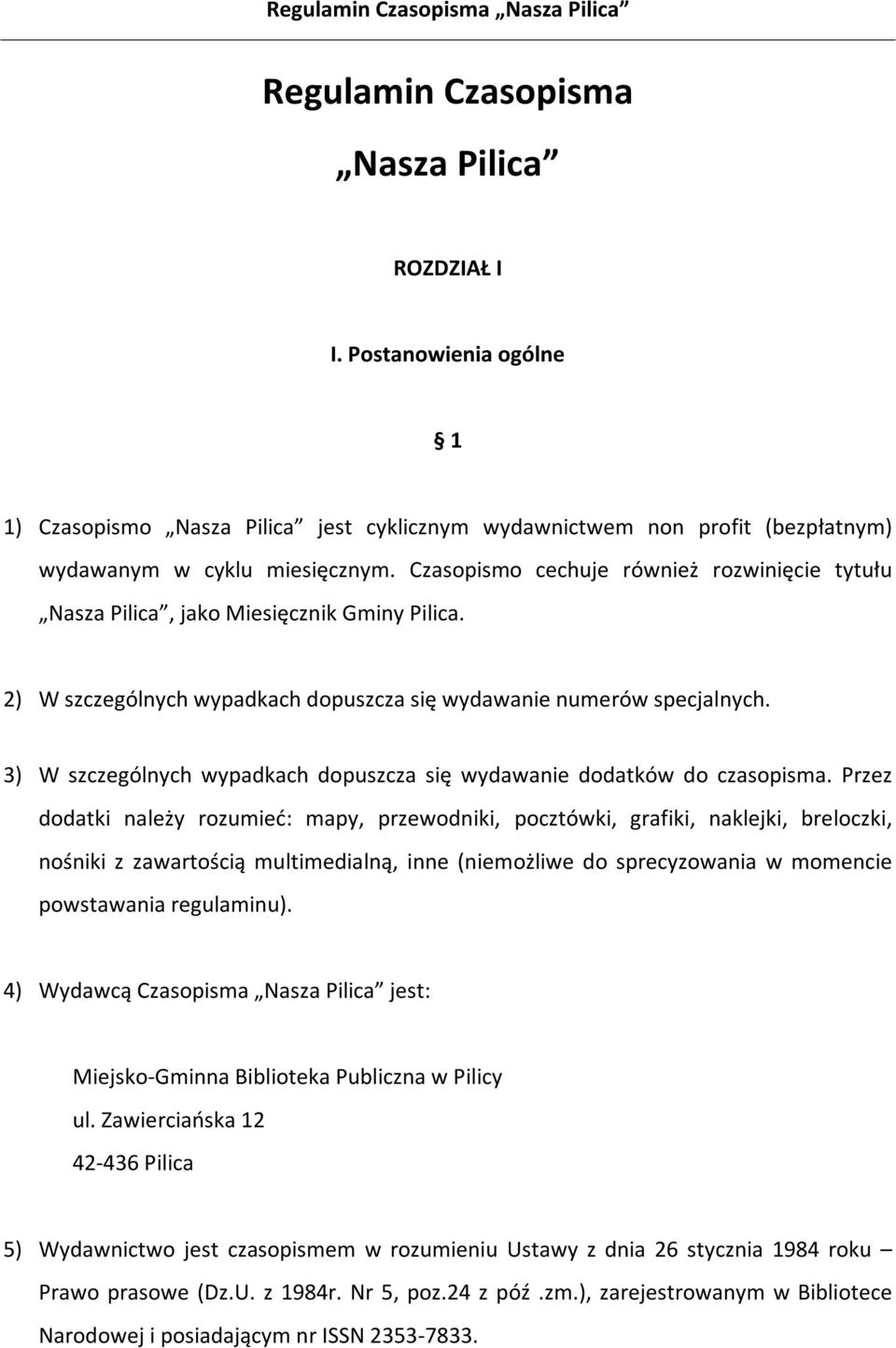 3) W szczególnych wypadkach dopuszcza się wydawanie dodatków do czasopisma.