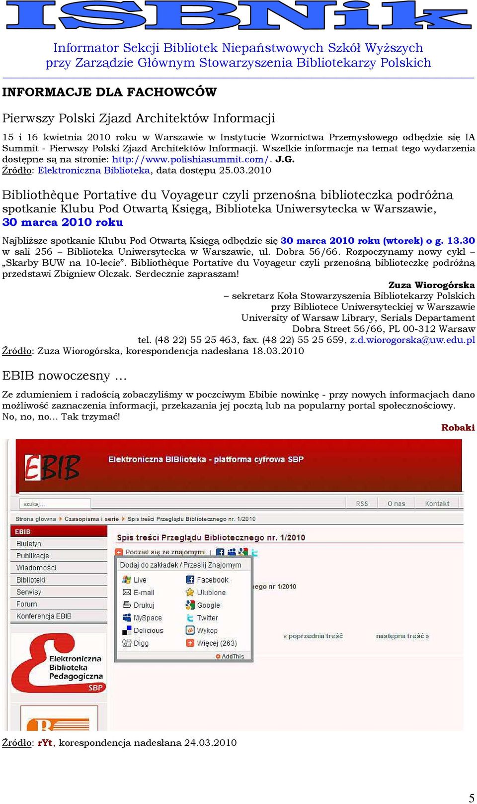 2010 Bibliothèque Portative du Voyageur czyli przenośna biblioteczka podróżna spotkanie Klubu Pod Otwartą Księgą, Biblioteka Uniwersytecka w Warszawie, 30 marca 2010 roku Najbliższe spotkanie Klubu