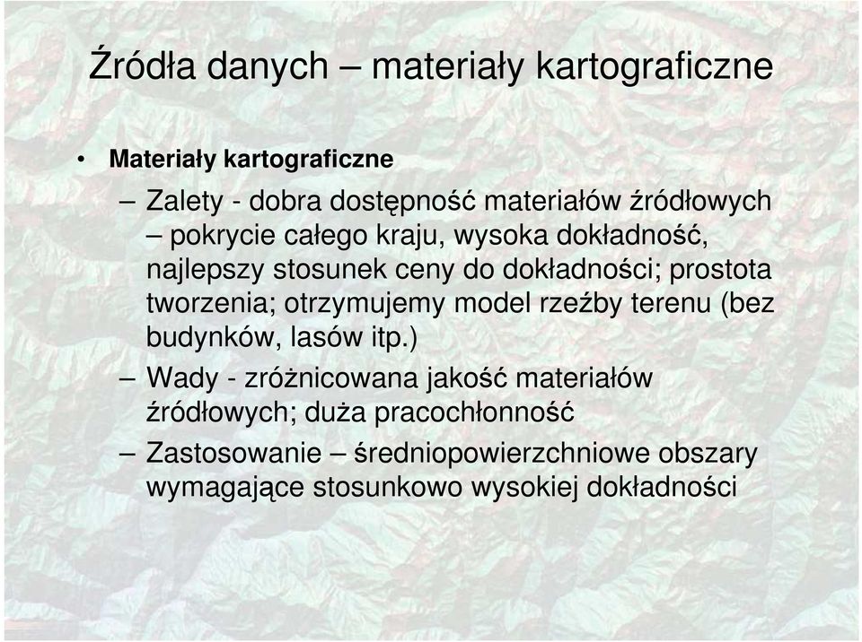 tworzenia; otrzymujemy model rzeźby terenu (bez budynków, lasów itp.