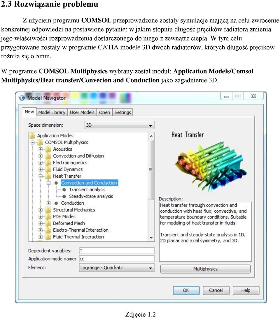 ciepła. W tym celu przygotowane zostały w programie CATIA modele 3D dwóch radiatorów, których długość pręcików różniła się o 5mm.