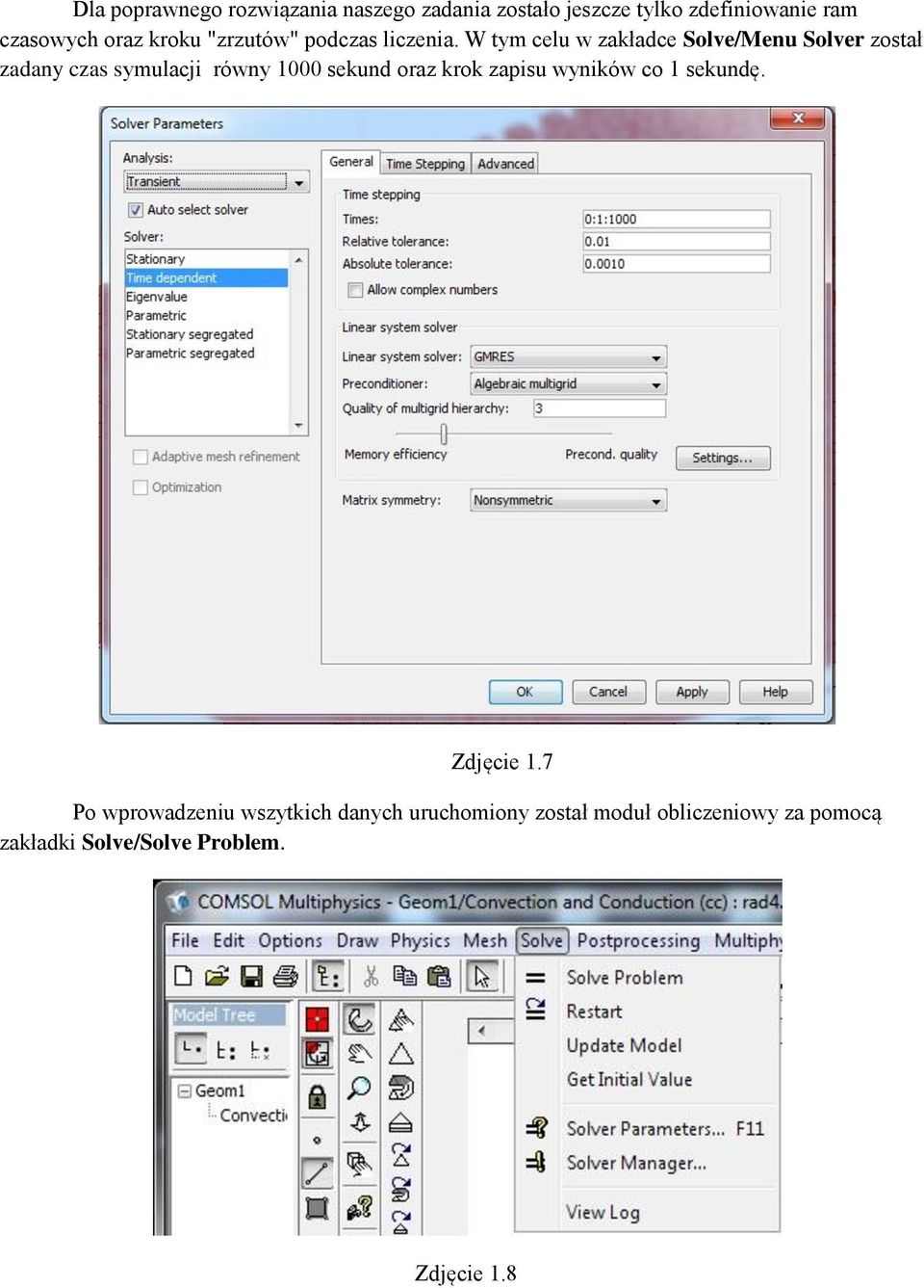 W tym celu w zakładce Solve/Menu Solver został zadany czas symulacji równy 1000 sekund oraz krok