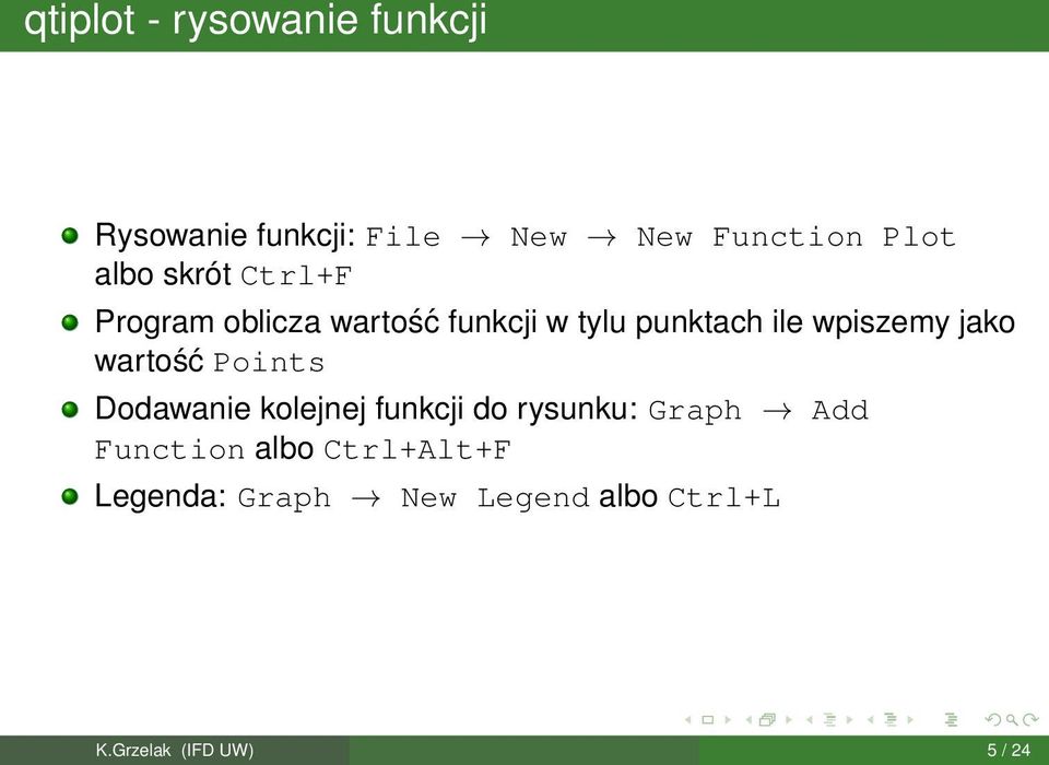 wpiszemy jako wartość Points Dodawanie kolejnej funkcji do rysunku: Graph Add