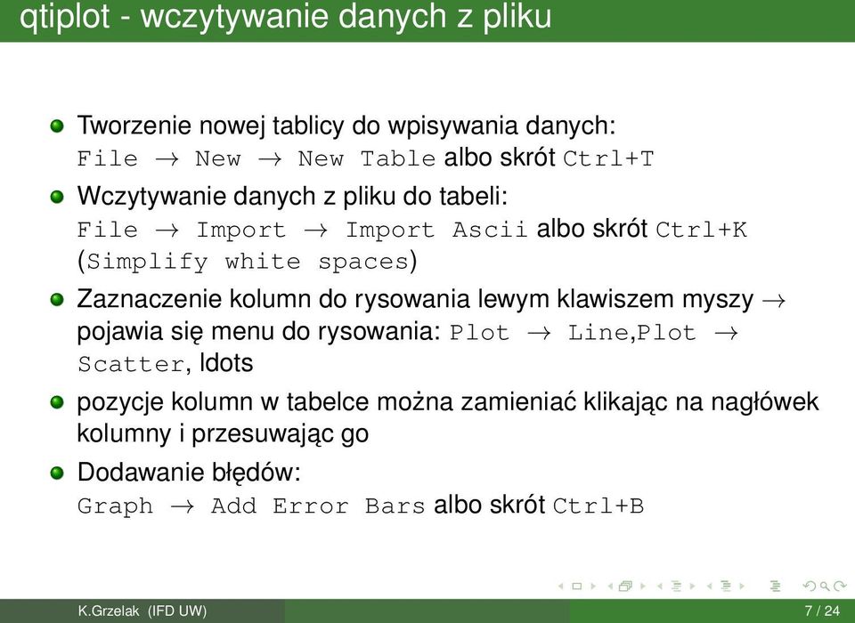 rysowania lewym klawiszem myszy pojawia się menu do rysowania: Plot Line,Plot Scatter, ldots pozycje kolumn w tabelce można