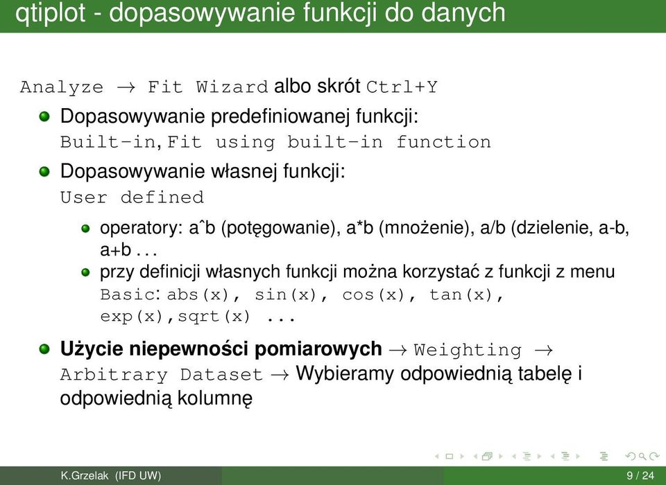 a-b, a+b... przy definicji własnych funkcji można korzystać z funkcji z menu Basic: abs(x), sin(x), cos(x), tan(x), exp(x),sqrt(x).