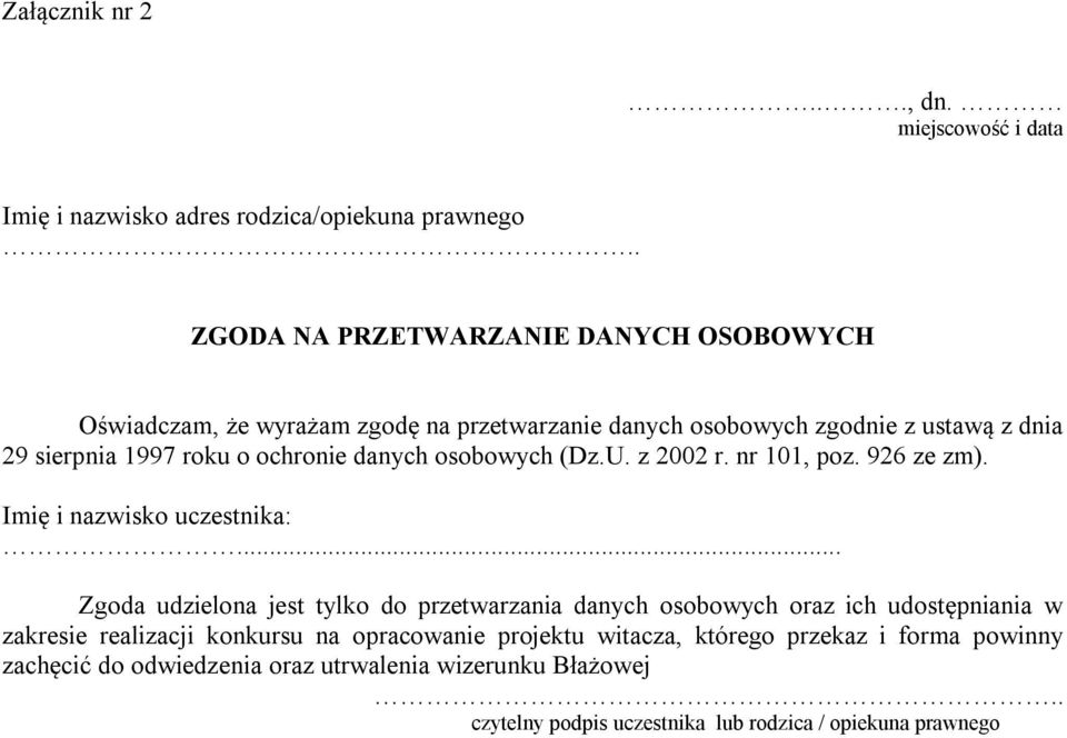 ochronie danych osobowych (Dz.U. z 2002 r. nr 101, poz. 926 ze zm). Imię i nazwisko uczestnika:.