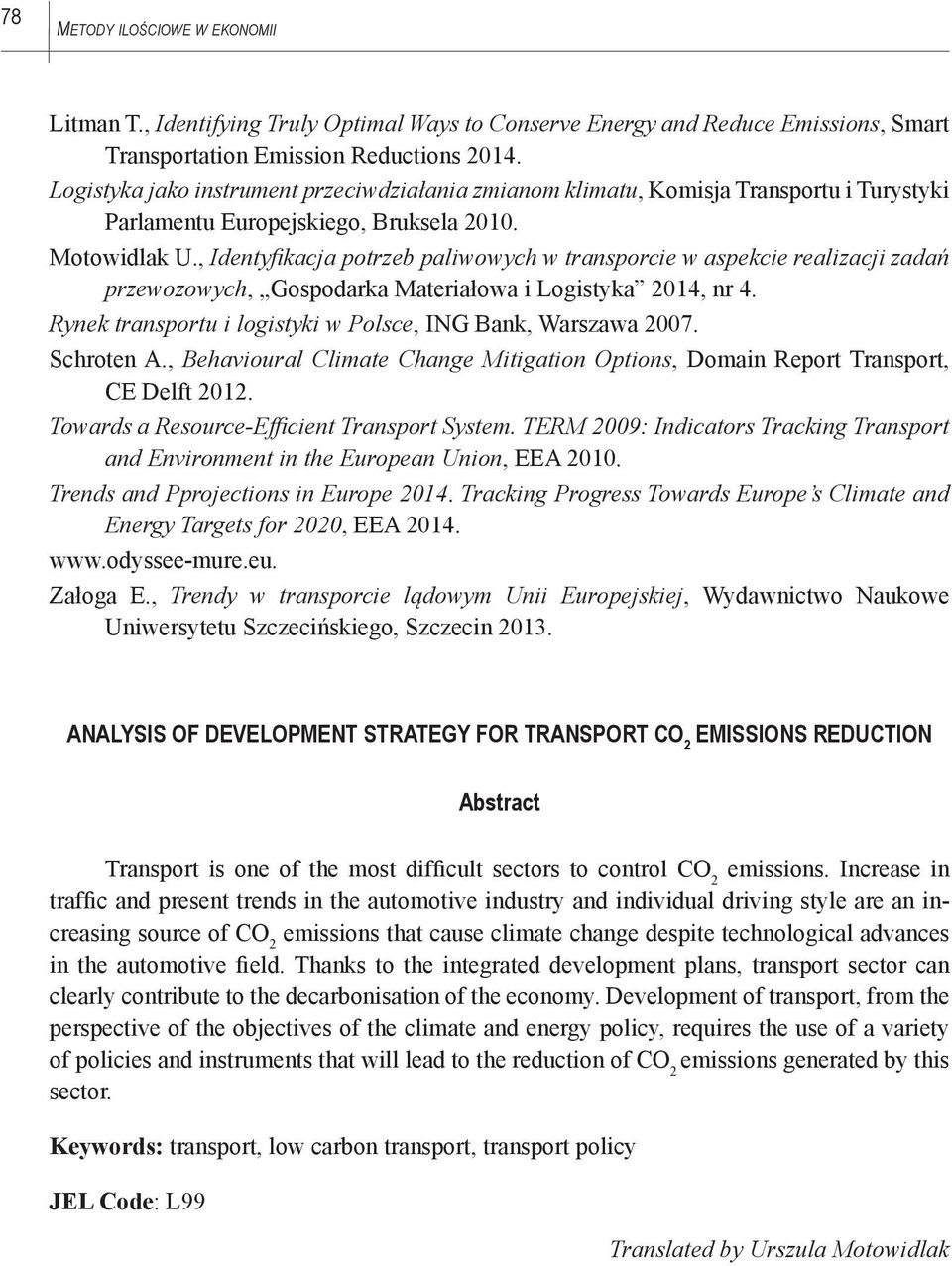 , Identyfikacja potrzeb paliwowych w transporcie w aspekcie realizacji zadań przewozowych, Gospodarka Materiałowa i Logistyka 2014, nr 4.