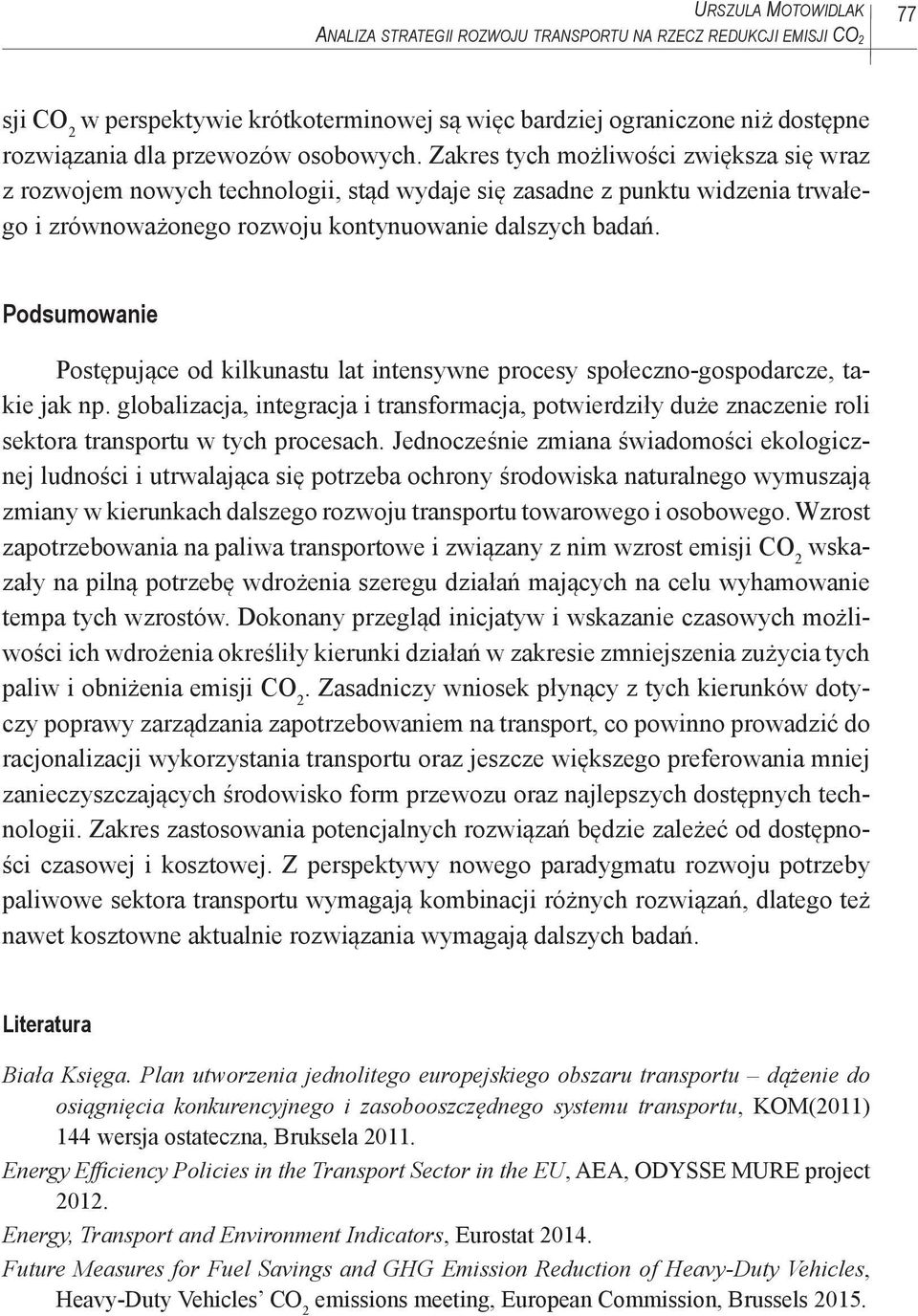 Podsumowanie Postępujące od kilkunastu lat intensywne procesy społeczno-gospodarcze, takie jak np.