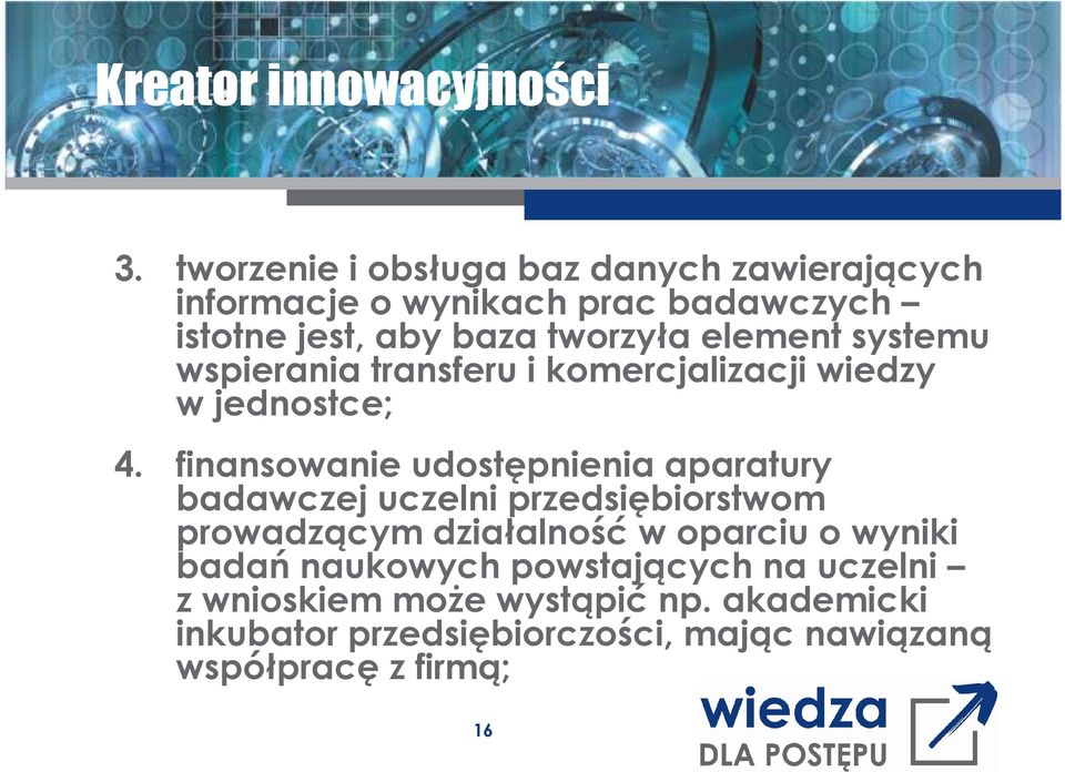 element systemu wspierania transferu i komercjalizacji wiedzy w jednostce; 4.