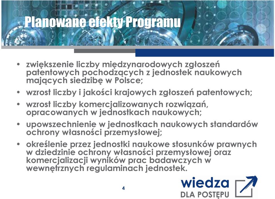 naukowych; upowszechnienie w jednostkach naukowych standardów ochrony własności przemysłowej; określenie przez jednostki naukowe