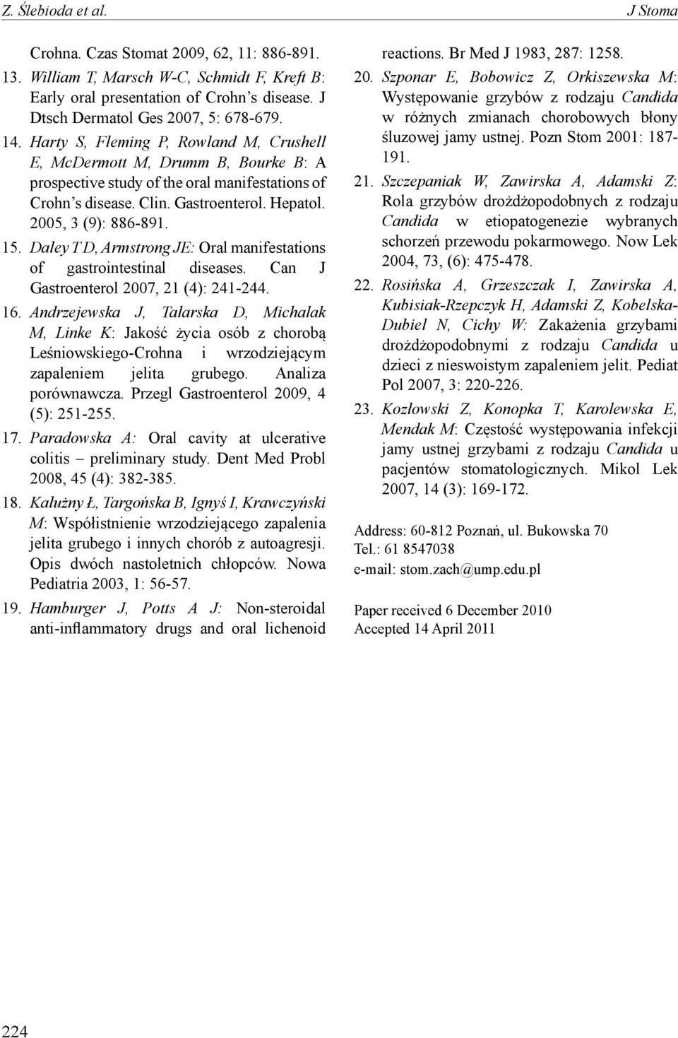 15. Daley T D, Armstrong JE: Oral manifestations of gastrointestinal diseases. Can J Gastroenterol 2007, 21 (4): 241-244. 16.