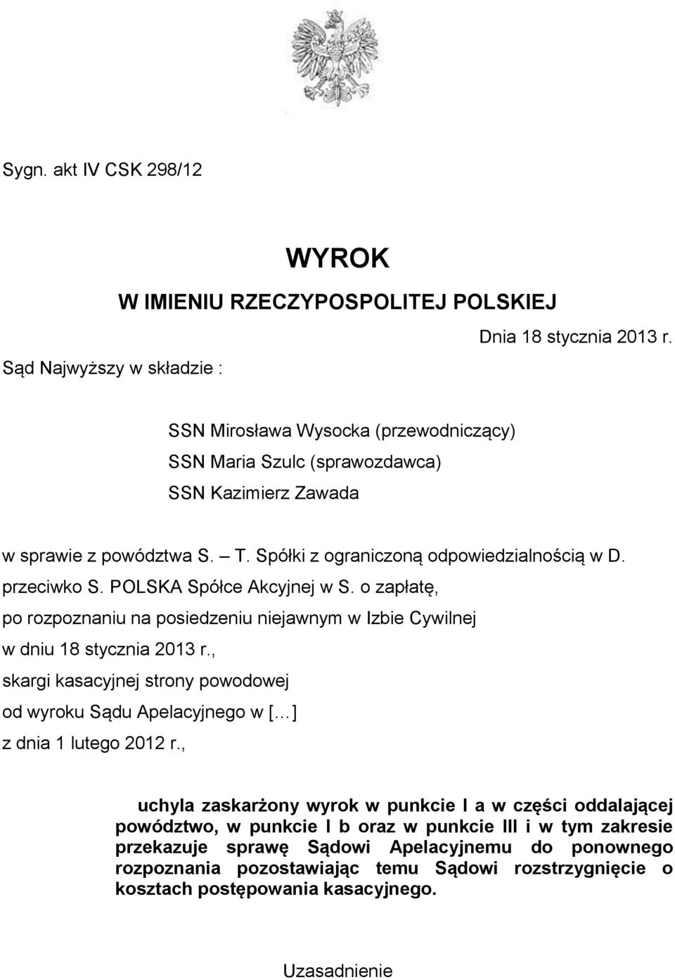 przeciwko S. POLSKA Spółce Akcyjnej w S. o zapłatę, po rozpoznaniu na posiedzeniu niejawnym w Izbie Cywilnej w dniu 18 stycznia 2013 r.