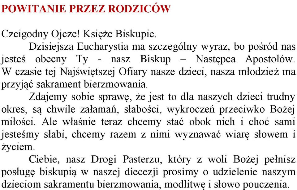 Zdajemy sobie sprawę, że jest to dla naszych dzieci trudny okres, są chwile załamań, słabości, wykroczeń przeciwko Bożej miłości.