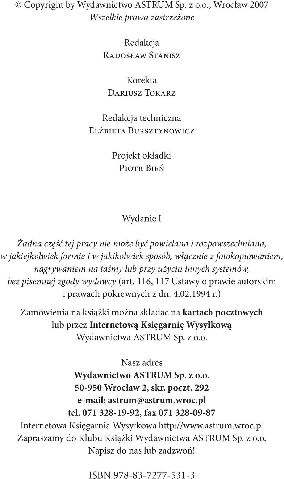 systemów, bez pisemnej zgody wydawcy (art. 116, 117 Ustawy o prawie autorskim i prawach pokrewnych z dn. 4.02.1994 r.