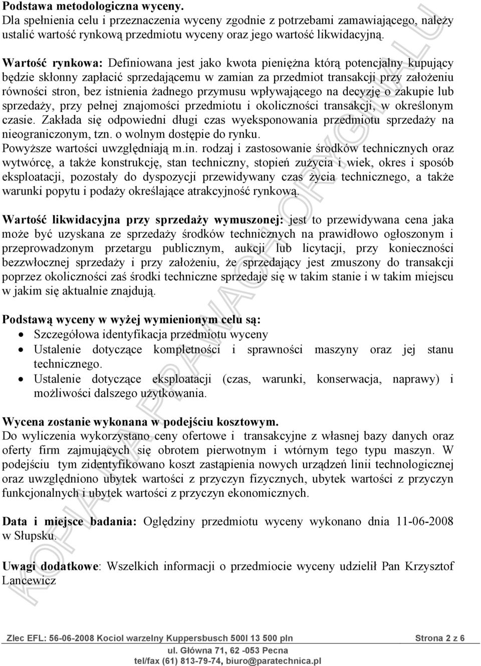 żadnego przymusu wpływającego na decyzję o zakupie lub sprzedaży, przy pełnej znajomości przedmiotu i okoliczności transakcji, w określonym czasie.