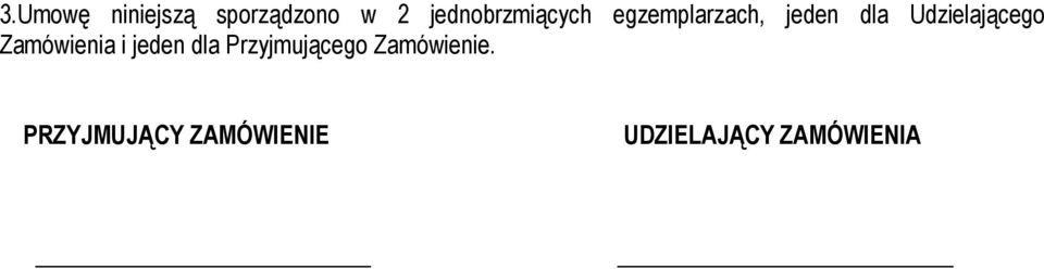 Udzielającego Zamówienia i jeden dla