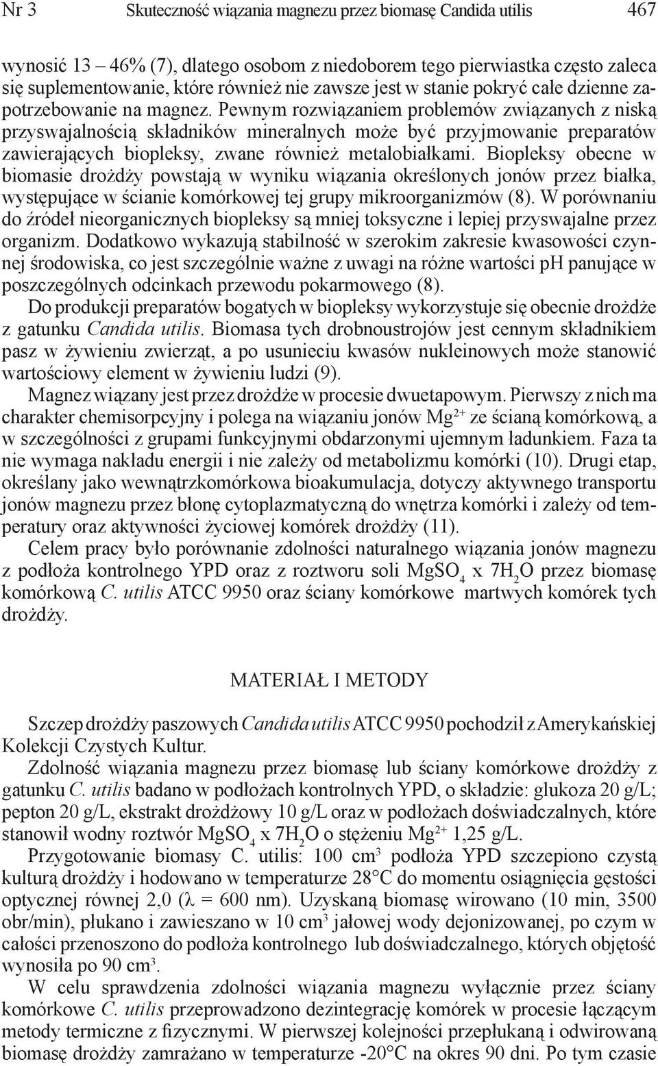 Pewnym rozwiązaniem problemów związanych z niską przyswajalnością składników mineralnych może być przyjmowanie preparatów zawierających biopleksy, zwane również metalobiałkami.