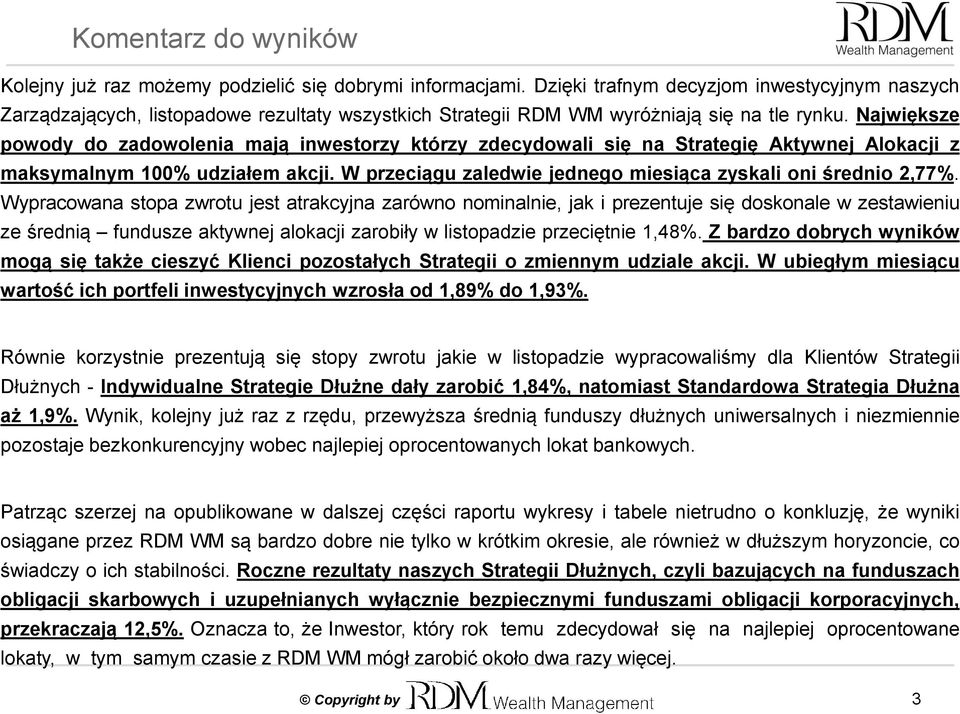 Największe powody do zadowolenia mają inwestorzy którzy zdecydowali się na Strategię Aktywnej Alokacji z maksymalnym 100% udziałem akcji.