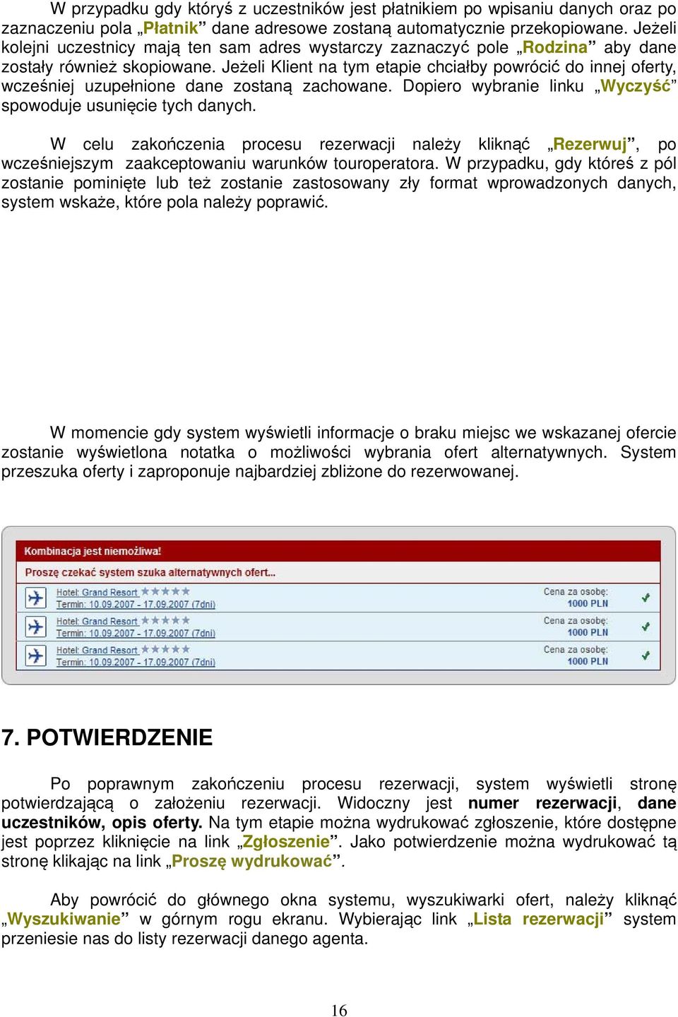 Jeżeli Klient na tym etapie chciałby powrócić do innej oferty, wcześniej uzupełnione dane zostaną zachowane. Dopiero wybranie linku Wyczyść spowoduje usunięcie tych danych.