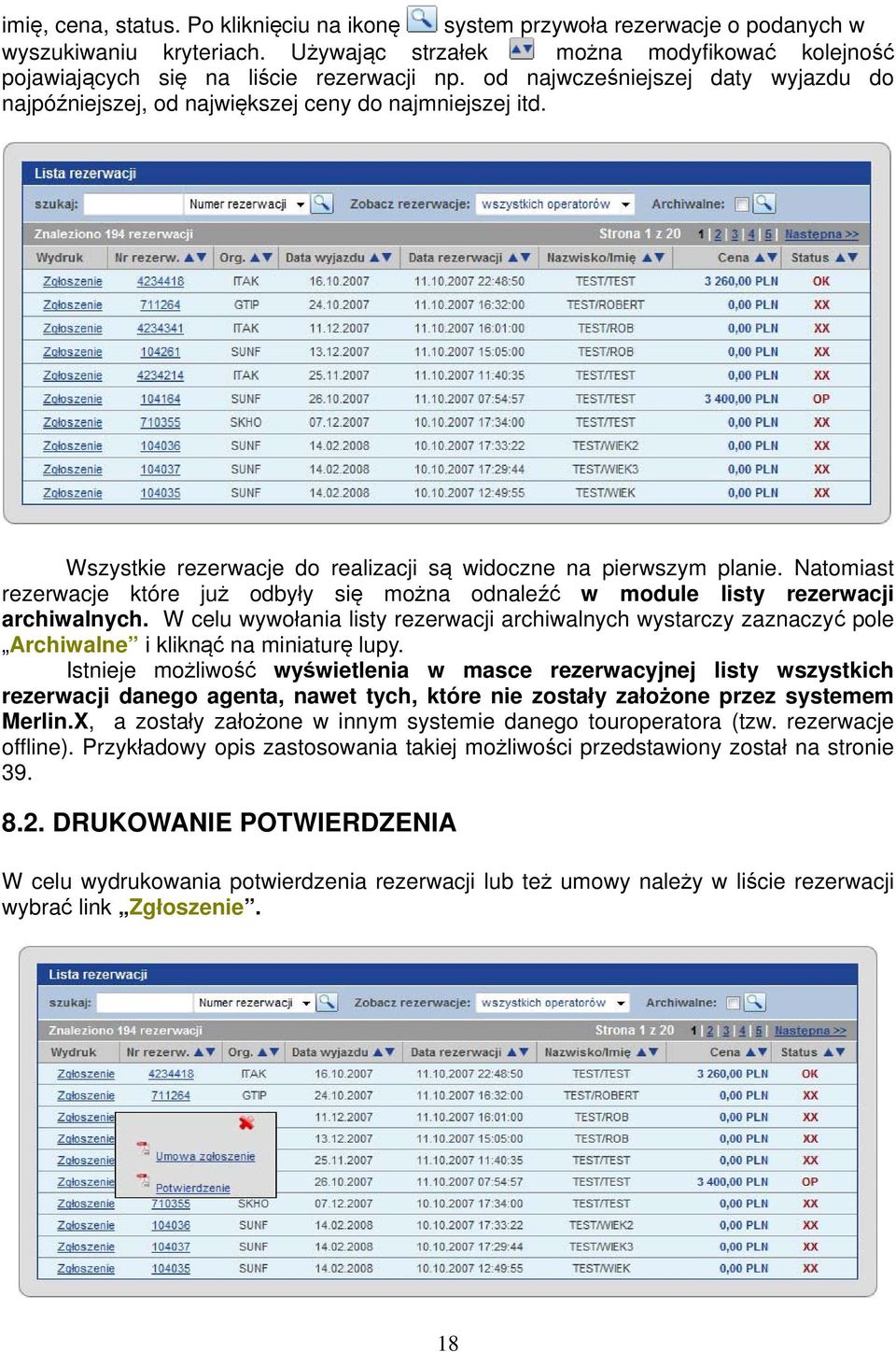 Natomiast rezerwacje które już odbyły się można odnaleźć w module listy rezerwacji archiwalnych.