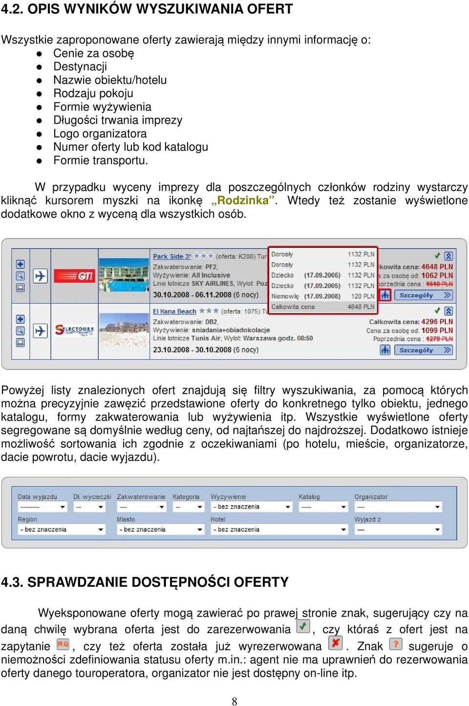 Wtedy też zostanie wyświetlone dodatkowe okno z wyceną dla wszystkich osób.