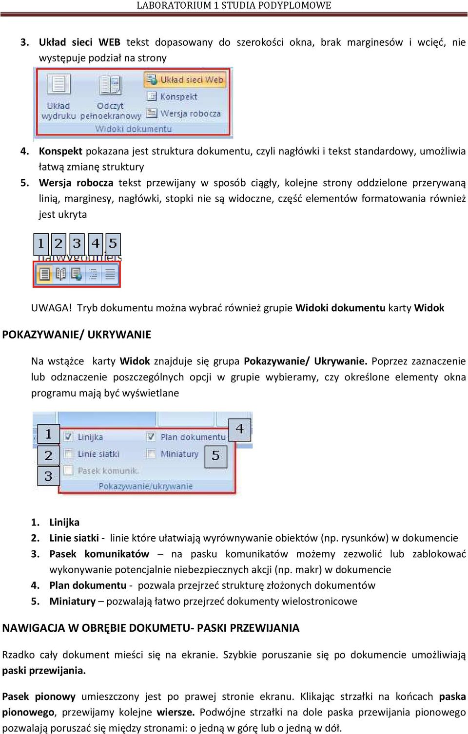 Wersja robocza tekst przewijany w sposób ciągły, kolejne strony oddzielone przerywaną linią, marginesy, nagłówki, stopki nie są widoczne, część elementów formatowania również jest ukryta UWAGA!