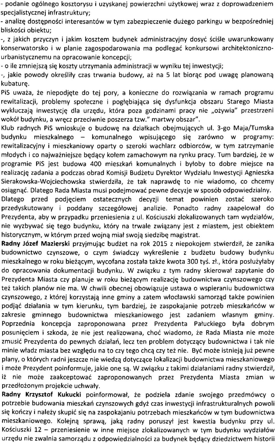 icznou rban istycznemu na opracowanie koncepcji; - o ile zmniejszq siq koszty utrzymania administracji w wyniku tej inwestycji; -, jakie powody okre6lity czas trwania budowy, ai na 5 lat biorqc pod