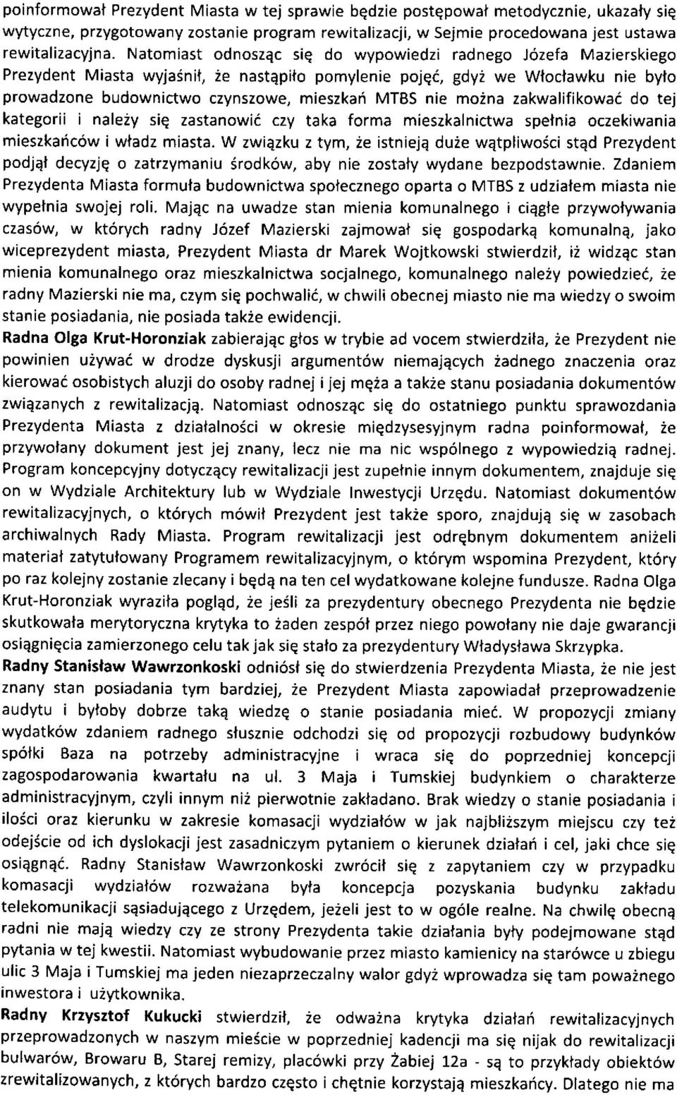 nie mo2na zakwalifikowai do tej kategorii i naleiy siq zastanowii czy taka forma mieszkalnictwa spelnia oczekiwania mieszkaic6w i wtadz miasta.