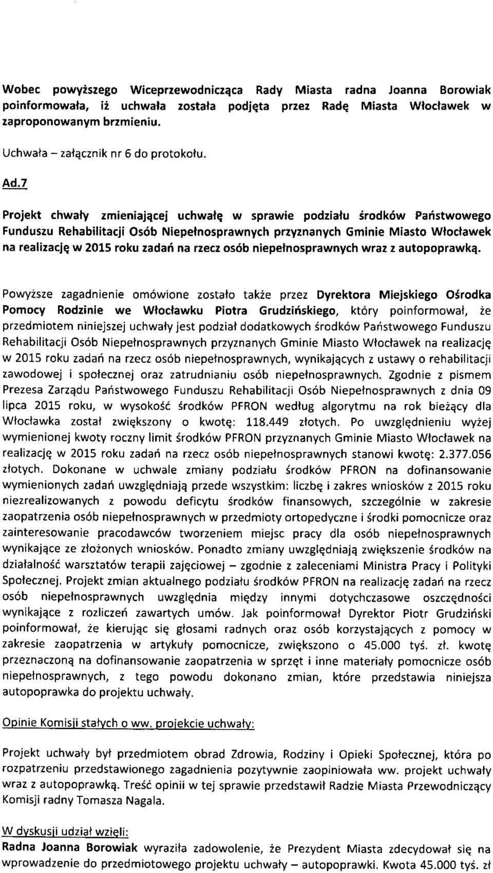 7 Projekt chwaty zmieniajqcej uchwale w sprawie podzialu irodk6w Pafistwowego Funduszu Rehabilitacji Os6b Niepelnosprawnych przyznanych cminie Miasto Wloclawek na realizacjq w 2015 roku zadaf na