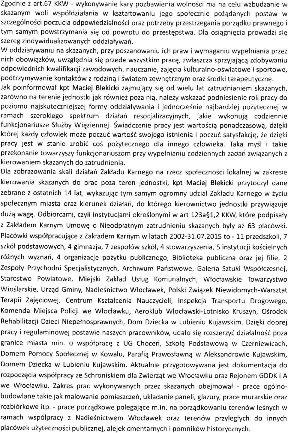 potrzeby przestrzegania porzqdku prawnego i tym samym powstrzymania siq od powrotu do przestqpstwa. Dla osiqgniqcia prowadzi siq szereg zindywidualizowanych oddzialywa6.