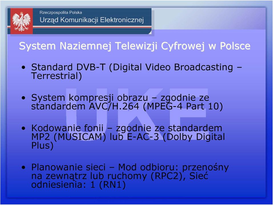 264 (MPEG-4 Part 10) Kodowanie fonii zgodnie ze standardem MP2 (MUSICAM) lub E-AC-3