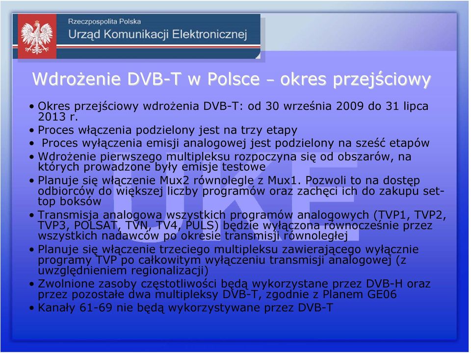 były emisje testowe Planuje się włączenie Mux2 równolegle z Mux1.