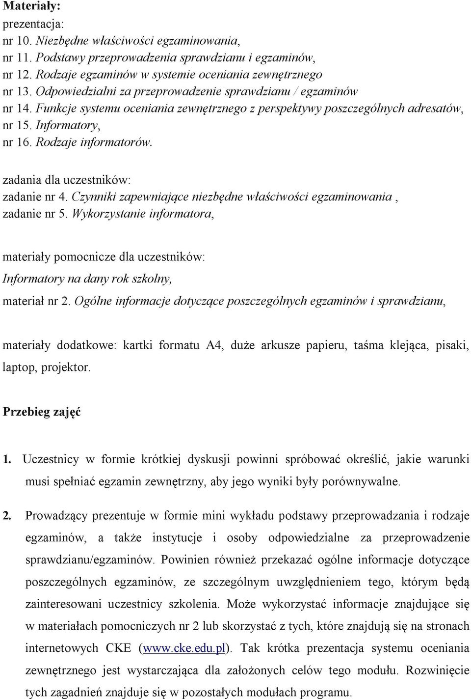 zadania dla uczestników: zadanie nr 4. Czynniki zapewniające niezbędne właściwości egzaminowania, zadanie nr 5.