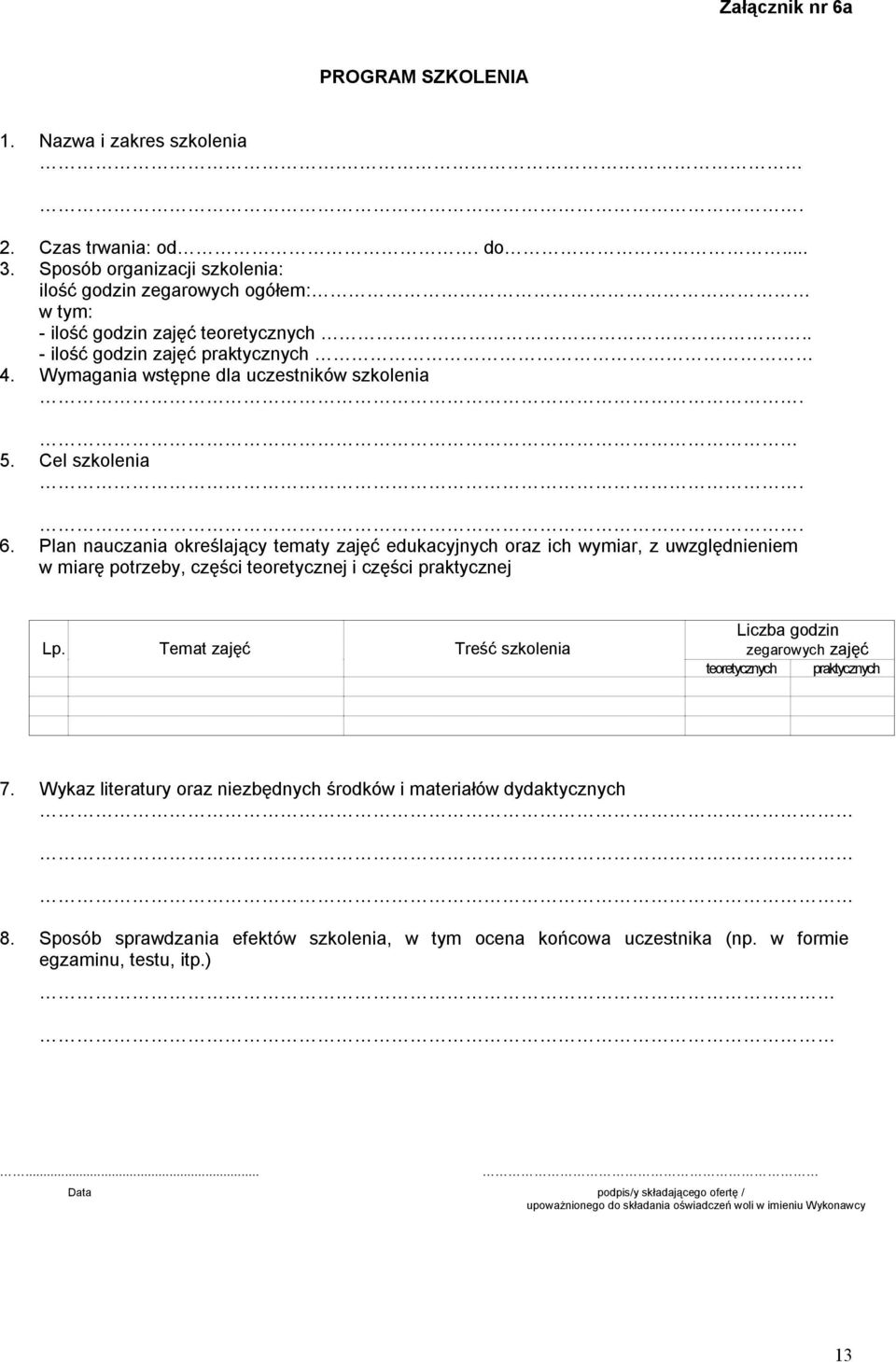 . Plan nauczania określający tematy zajęć edukacyjnych oraz ich wymiar, z uwzględnieniem w miarę potrzeby, części teoretycznej i części praktycznej Lp.