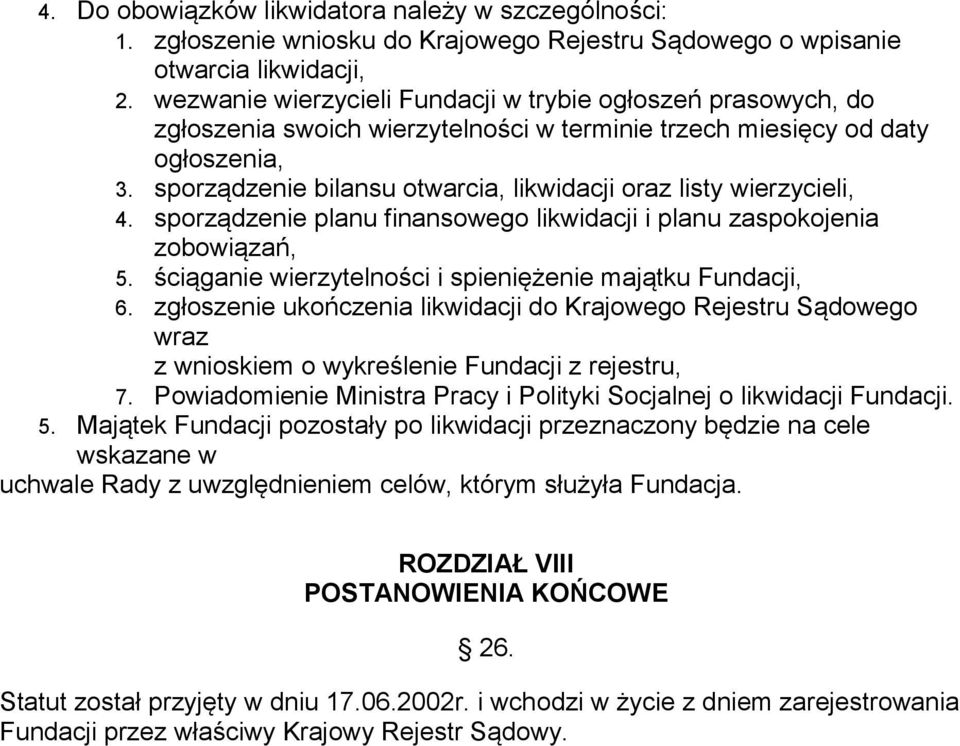 sporządzenie bilansu otwarcia, likwidacji oraz listy wierzycieli, 4. sporządzenie planu finansowego likwidacji i planu zaspokojenia zobowiązań, 5.