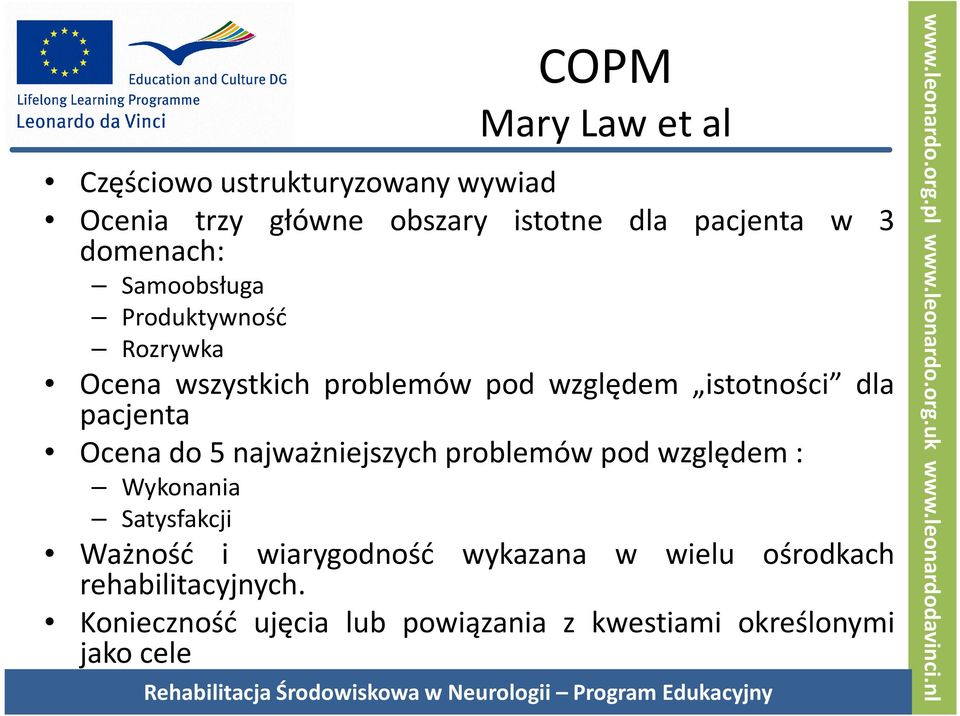 pacjenta Ocena do 5 najważniejszych problemów pod względem: Wykonania Satysfakcji Ważność i wiarygodność