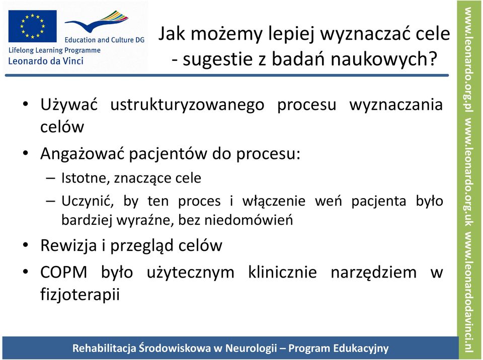 Istotne, znaczące cele Uczynić, by ten proces i włączenie weń pacjenta było bardziej