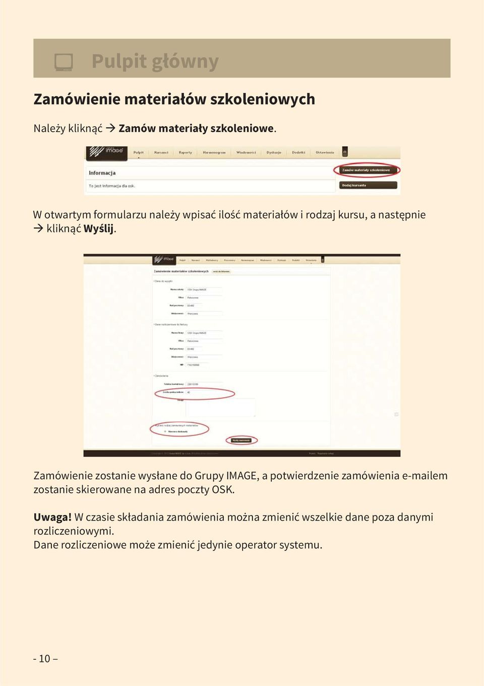 Zamówienie zostanie wysłane do Grupy IMAGE, a potwierdzenie zamówienia e-mailem zostanie skierowane na adres poczty