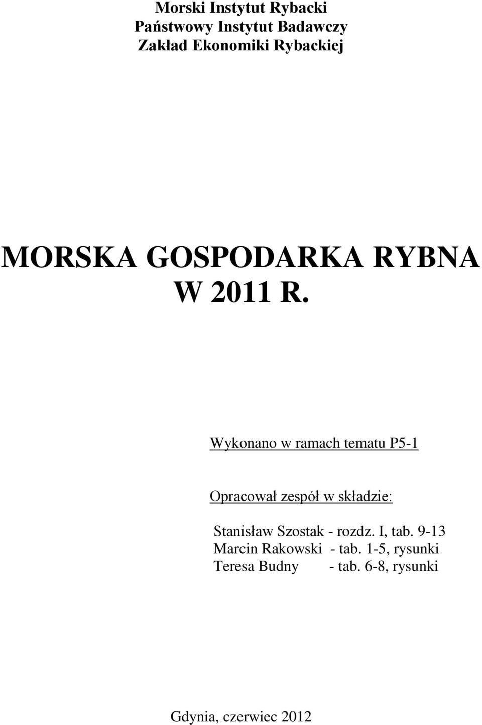 Wykonano w ramach tematu P5-1 Opracował zespół w składzie: Stanisław