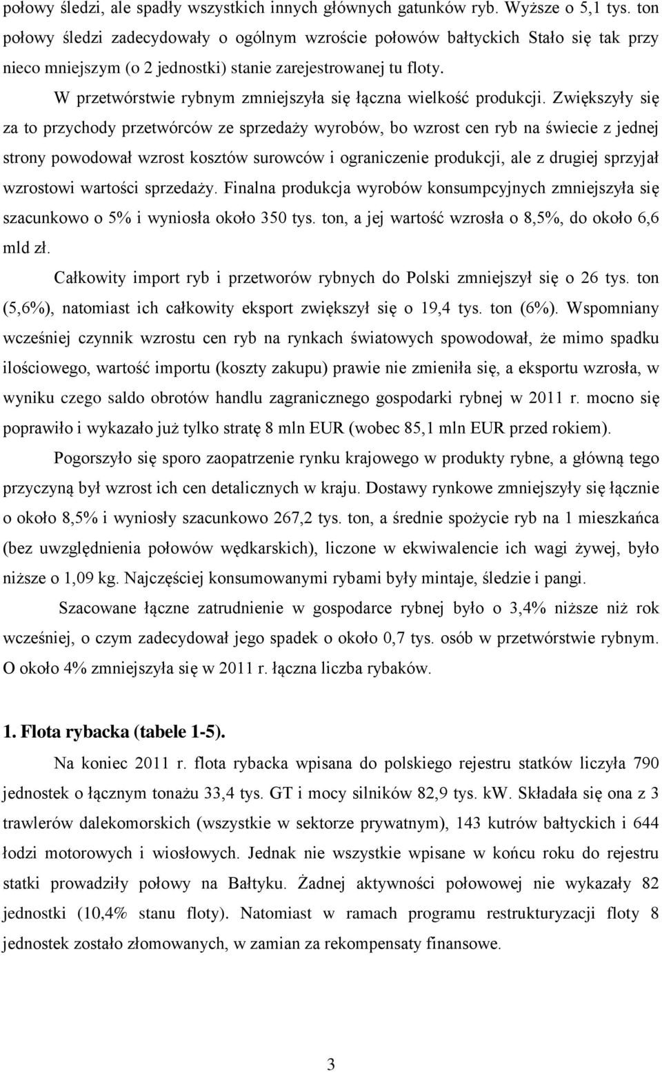 W przetwórstwie rybnym zmniejszyła się łączna wielkość produkcji.