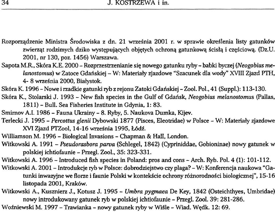 2000 - Rozpnestnenianie siq nowego gatunku ryby - babki byczej (Neogobius melanostomus) w Zatoce Gdafiskiej - W: Materiaw zjazdowe "Szacunek dla wody" XVIII Zjazd FTH, 4-8 wrzeinia 2000, Bialystok.