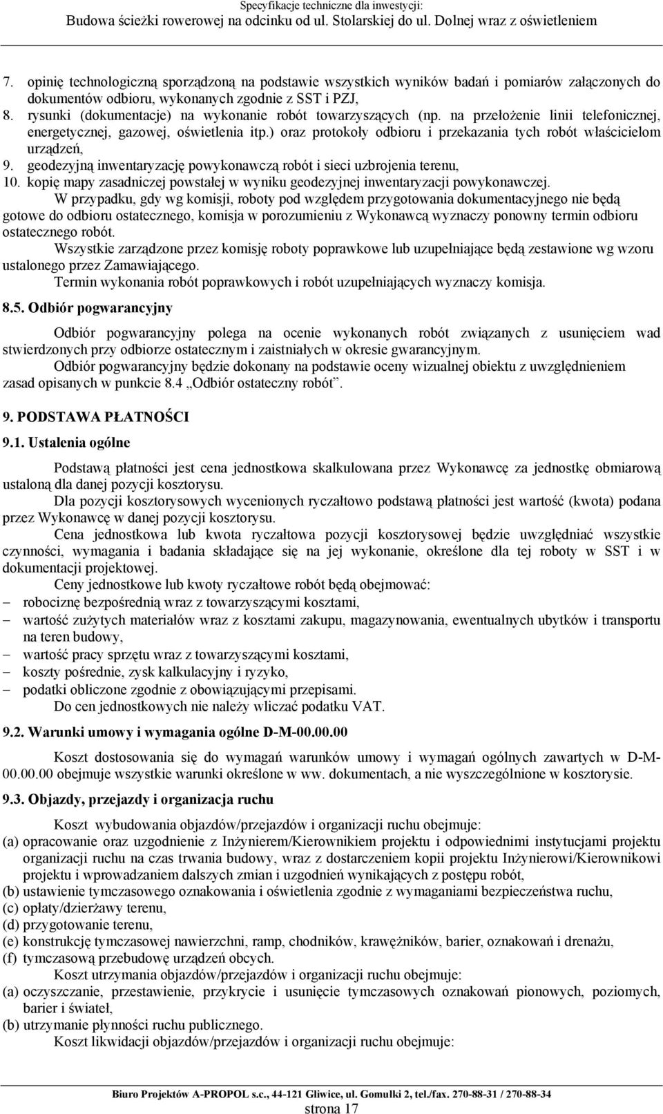 ) oraz protokoły odbioru i przekazania tych robót właścicielom urządzeń, 9. geodezyjną inwentaryzację powykonawczą robót i sieci uzbrojenia terenu, 10.