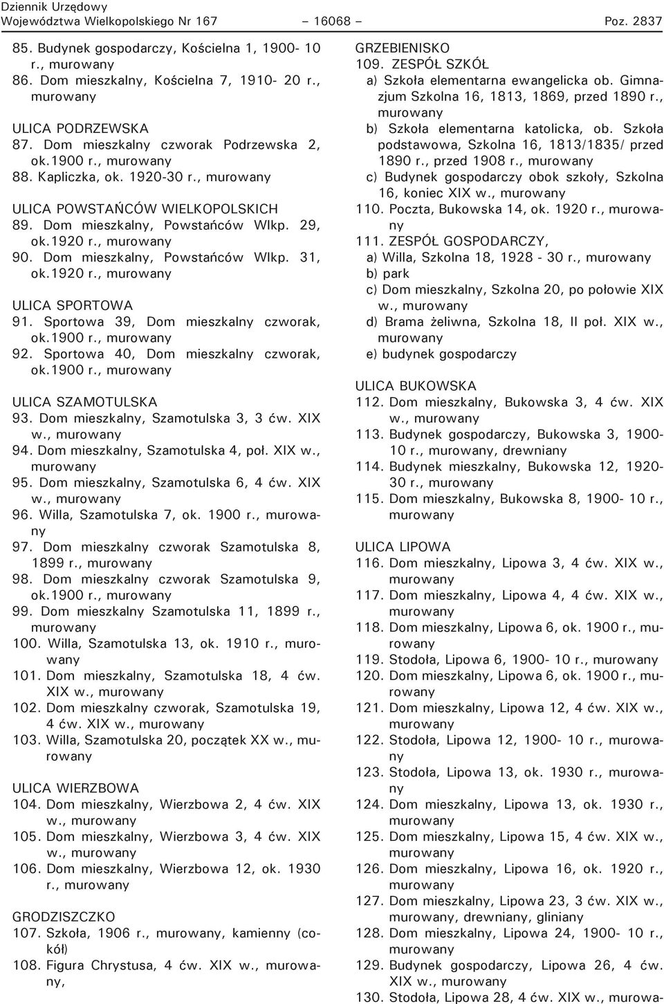 Dom mieszkalny, Powstańców Wlkp. 31, ok.1920 r., ULICA SPORTOWA 91. Sportowa 39, Dom mieszkalny czworak, ok.1900 r., 92. Sportowa 40, Dom mieszkalny czworak, ok.1900 r., ULICA SZAMOTULSKA 93.